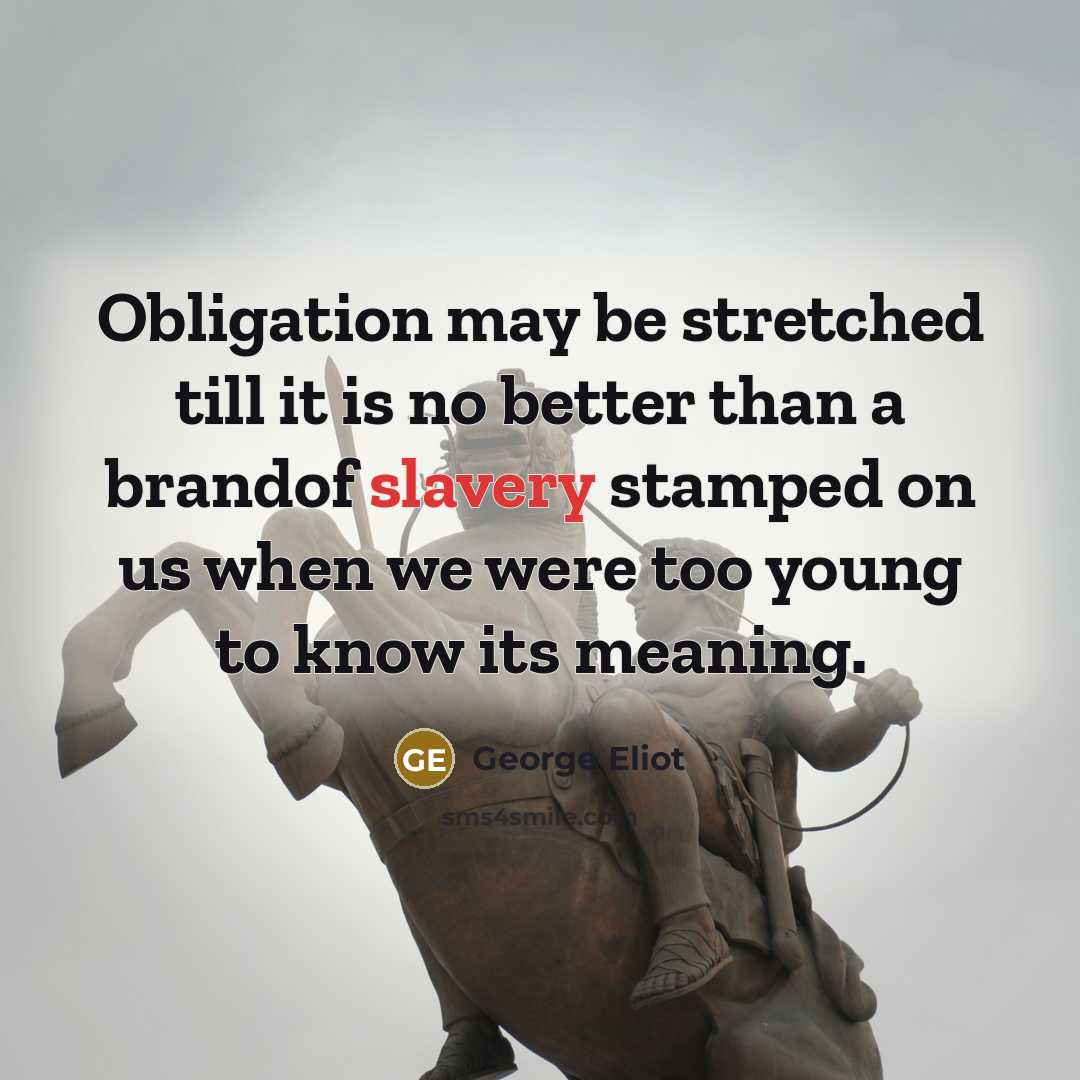 “Obligation may be stretched till it is no better than…” quote by George Eliot