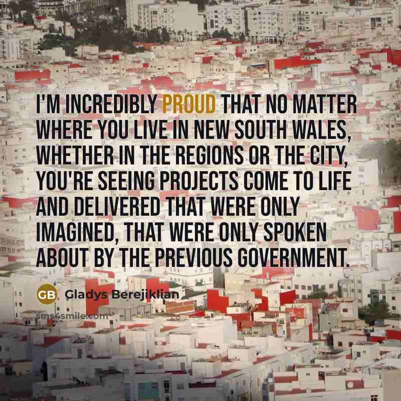 “I'm incredibly proud that no matter where you live in…” quote by Gladys Berejiklian