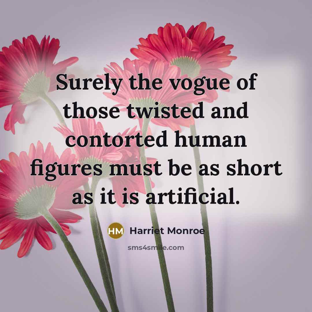 “Surely the vogue of those twisted and contorted human figures…” quote by Harriet Monroe