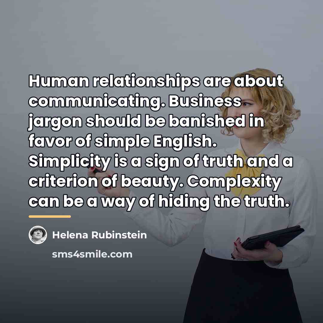 “Human relationships are about communicating. Business jargon should be banished…” quote by Helena Rubinstein