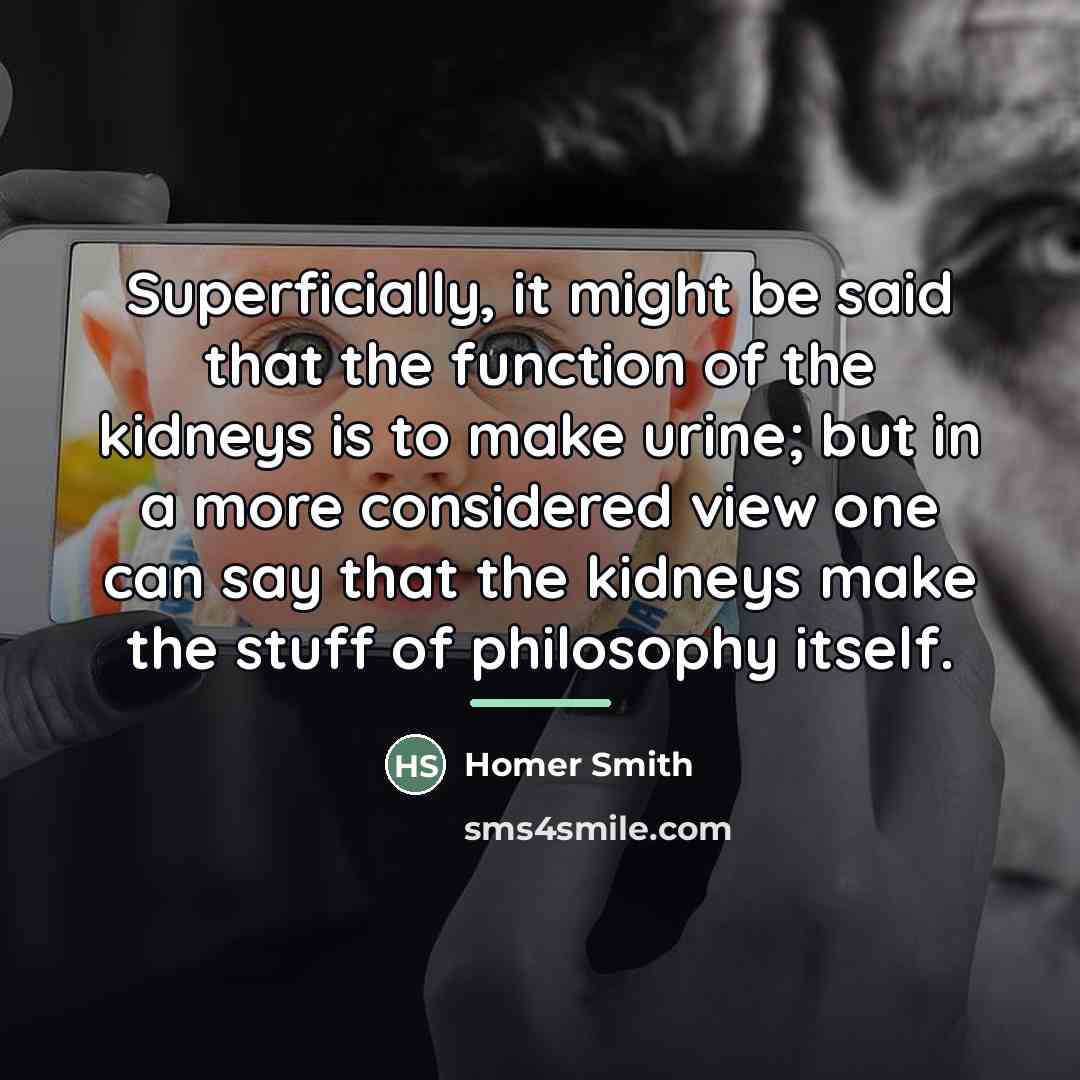 “Superficially, it might be said that the function of the…” quote by Homer Smith