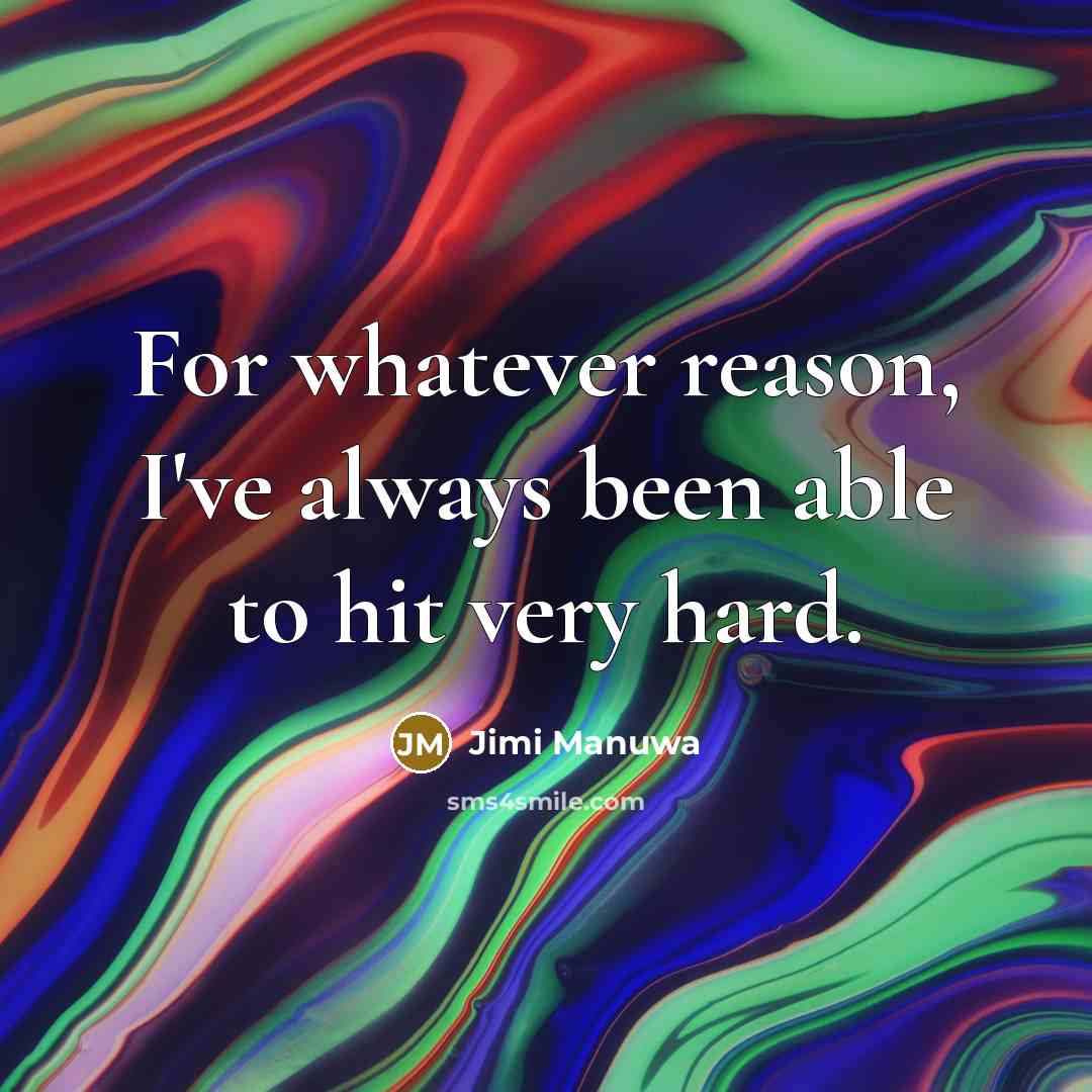 “For whatever reason, I've always been able to hit very…” quote by Jimi Manuwa