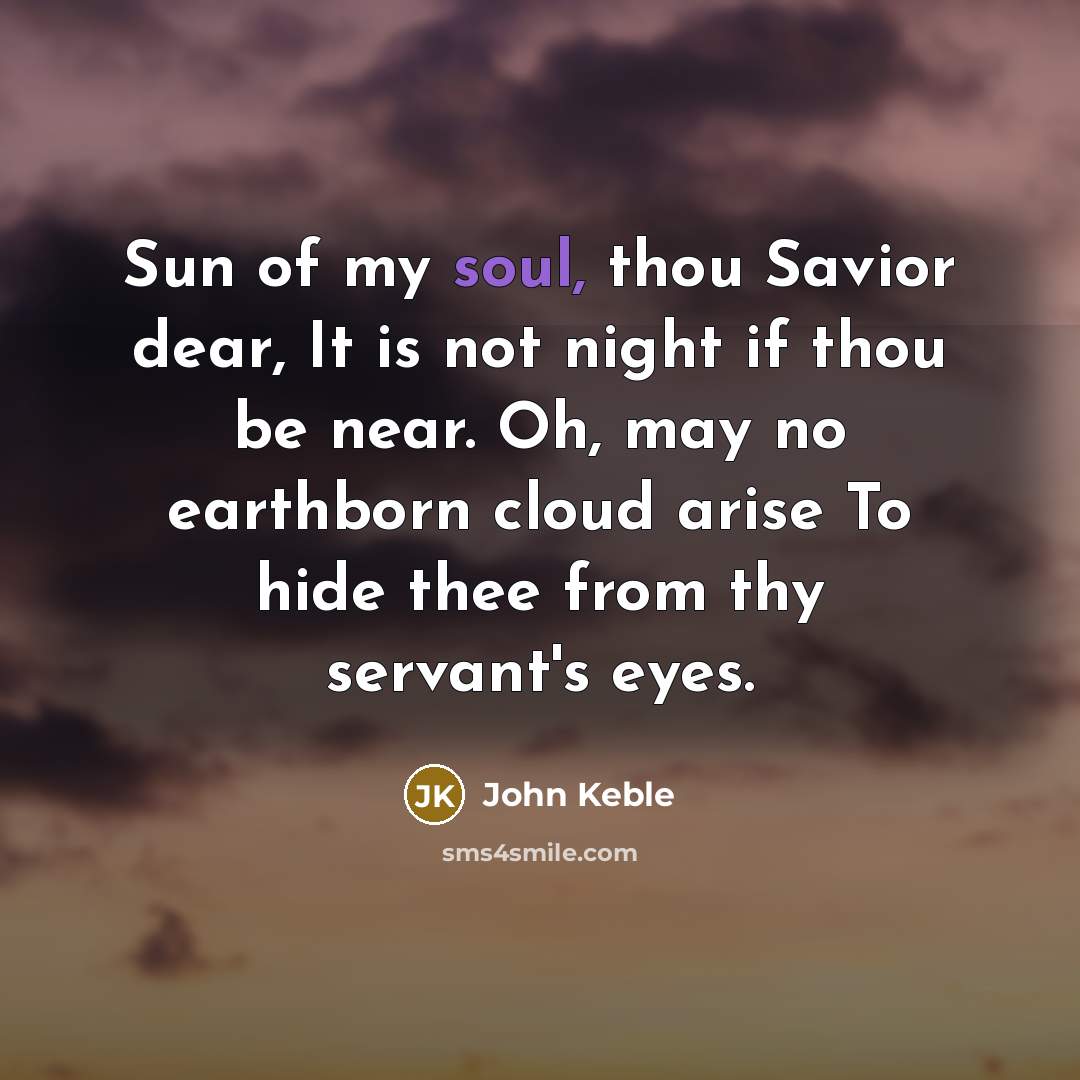 “Sun of my soul, thou Savior dear, It is not…” quote by John Keble