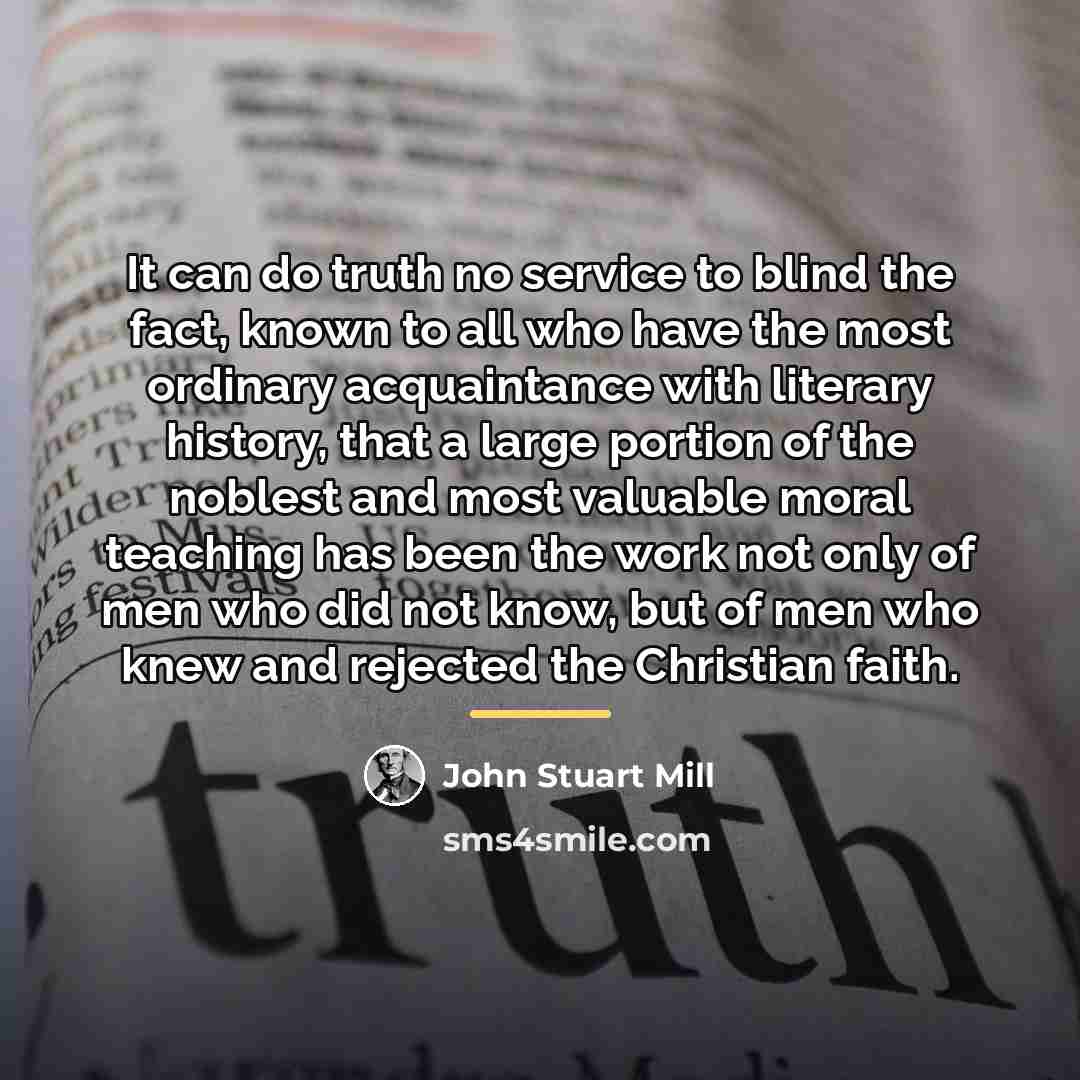 “It can do truth no service to blind the fact,…” quote by John Stuart Mill