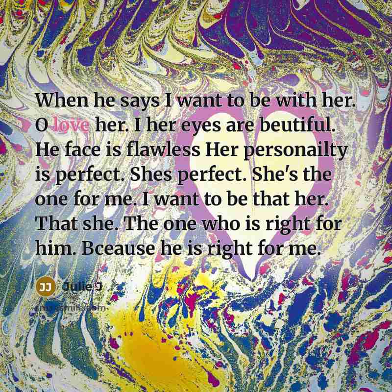 “When he says I want to be with her. O…” quote by Julie J