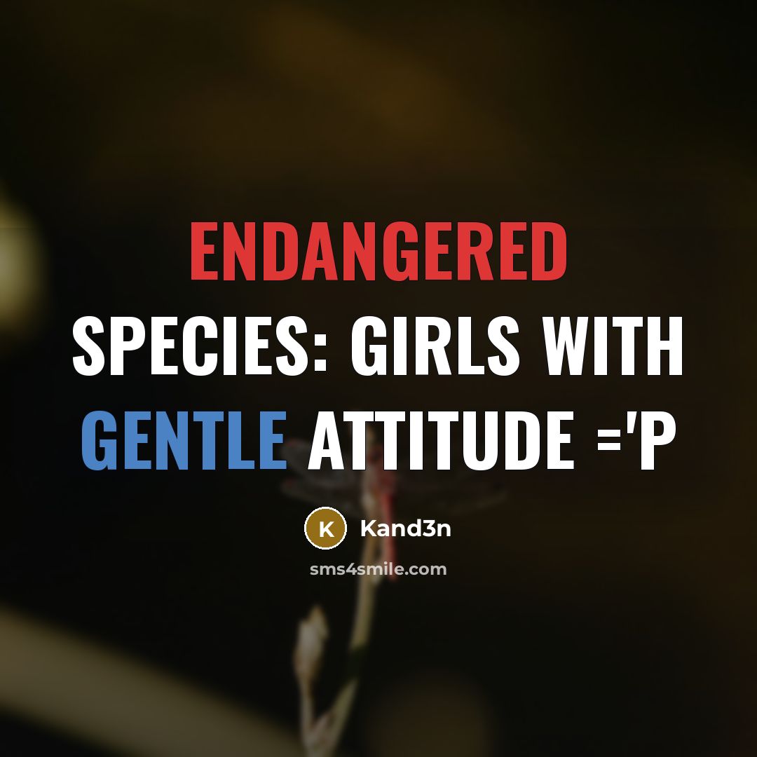 “Endangered Species: Girls with gentle attitude ='P…” quote by Kand3n