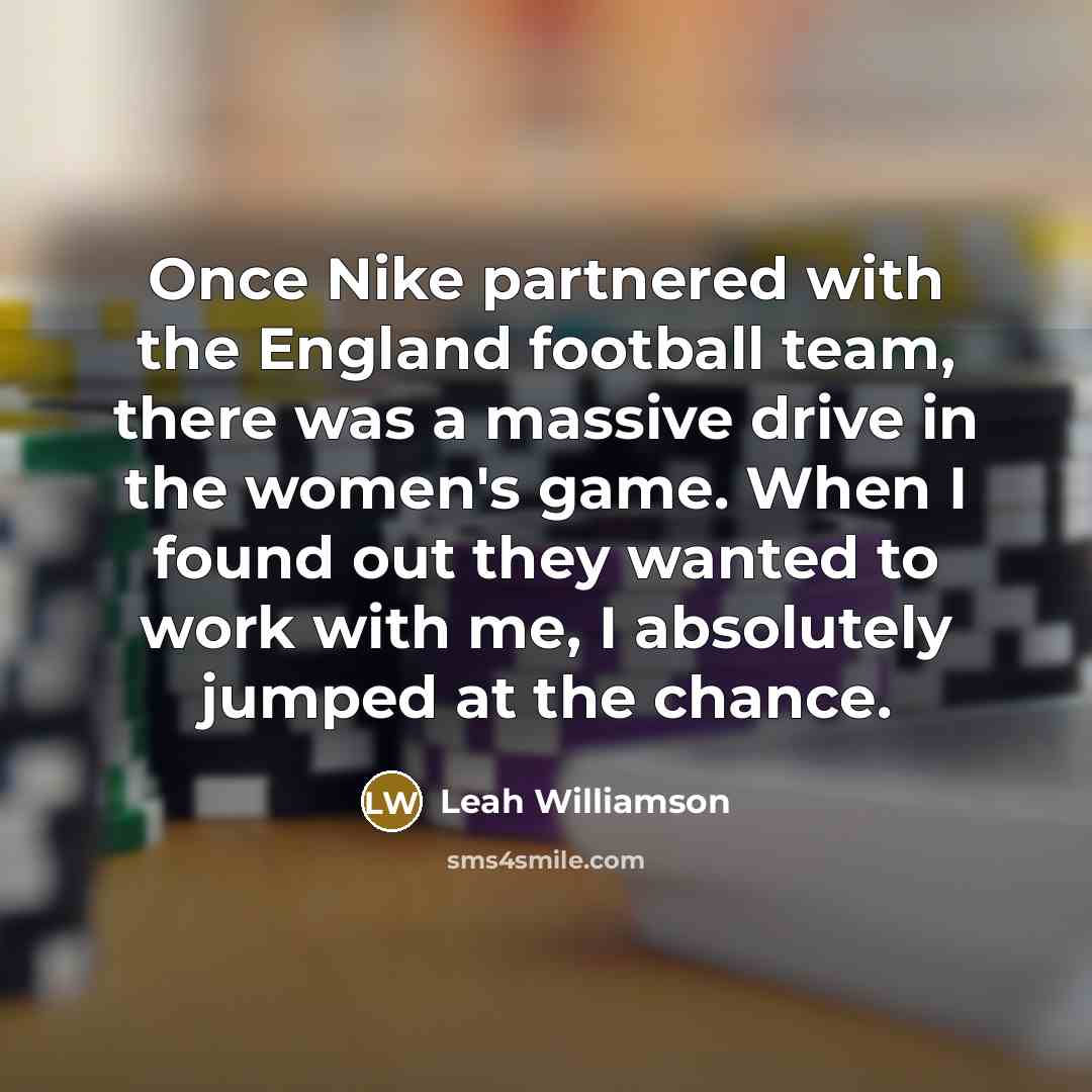 “Once Nike partnered with the England football team, there was…” quote by Leah Williamson