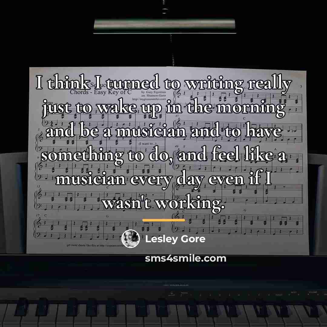 “I think I turned to writing really just to wake…” quote by Lesley Gore