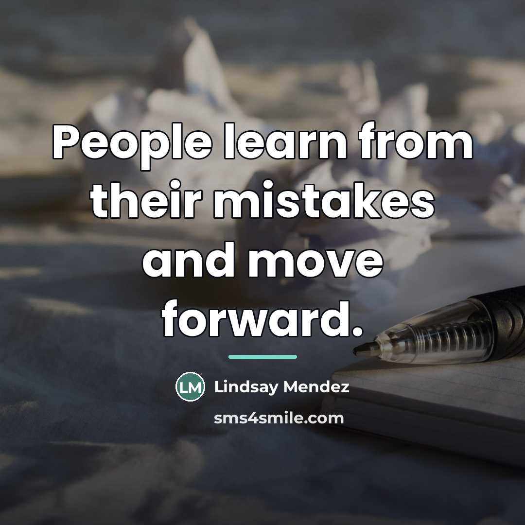 “People learn from their mistakes and move forward.…” quote by Lindsay Mendez