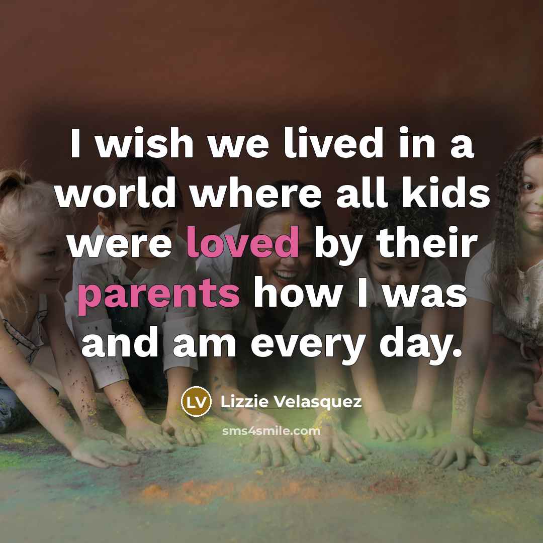 “I wish we lived in a world where all kids…” quote by Lizzie Velasquez