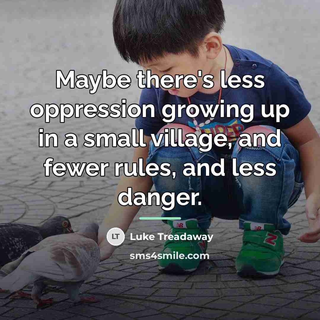 “Maybe there's less oppression growing up in a small village,…” quote by Luke Treadaway