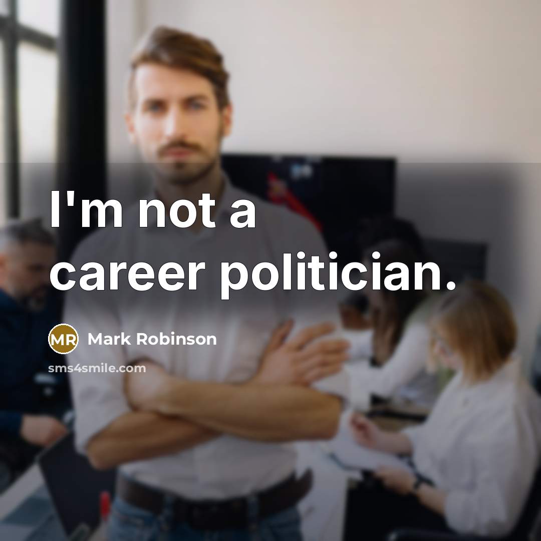 “I'm not a career politician.…” quote by Mark Robinson