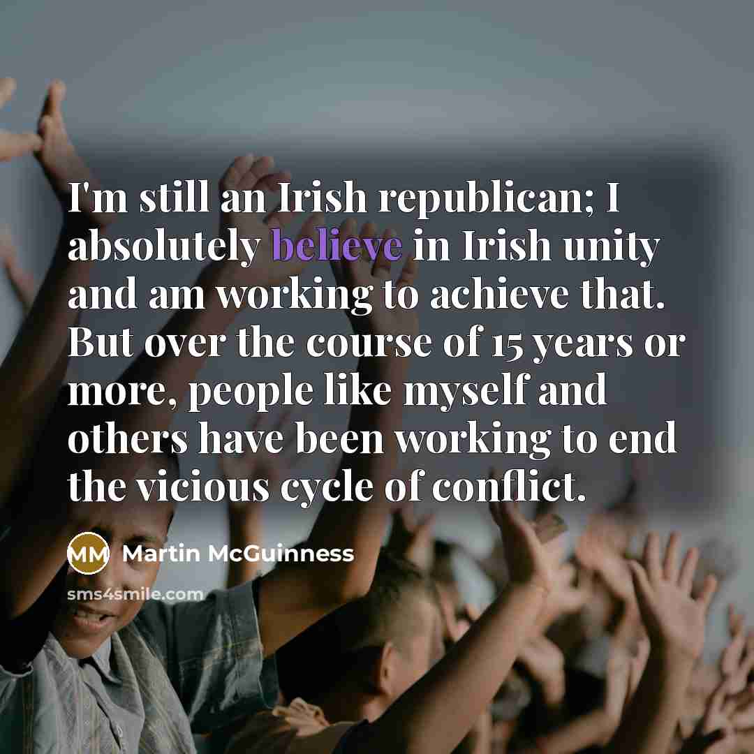 “I'm still an Irish republican; I absolutely believe in Irish…” quote by Martin McGuinness