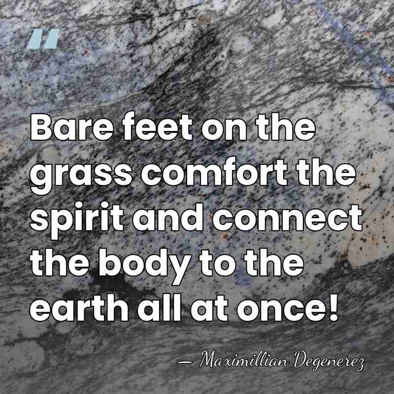 Bare feet on the grass comfort the spirit and connect the body&hellip; - Maximillian Degenerez