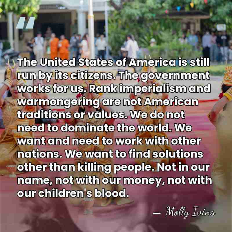 The United States of America is still run by its citizens. The&hellip; - Molly Ivins