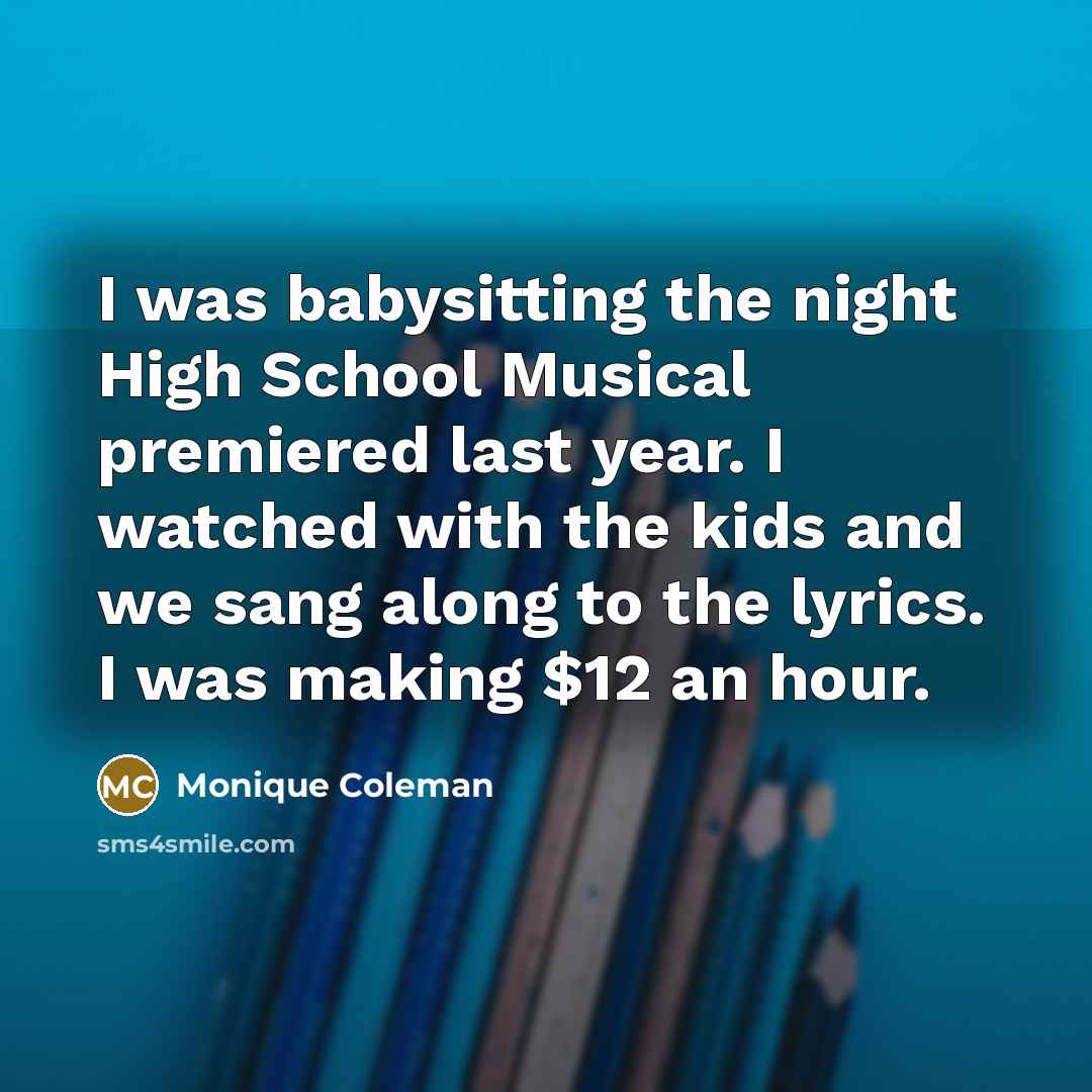 “I was babysitting the night High School Musical premiered last…” quote by Monique Coleman