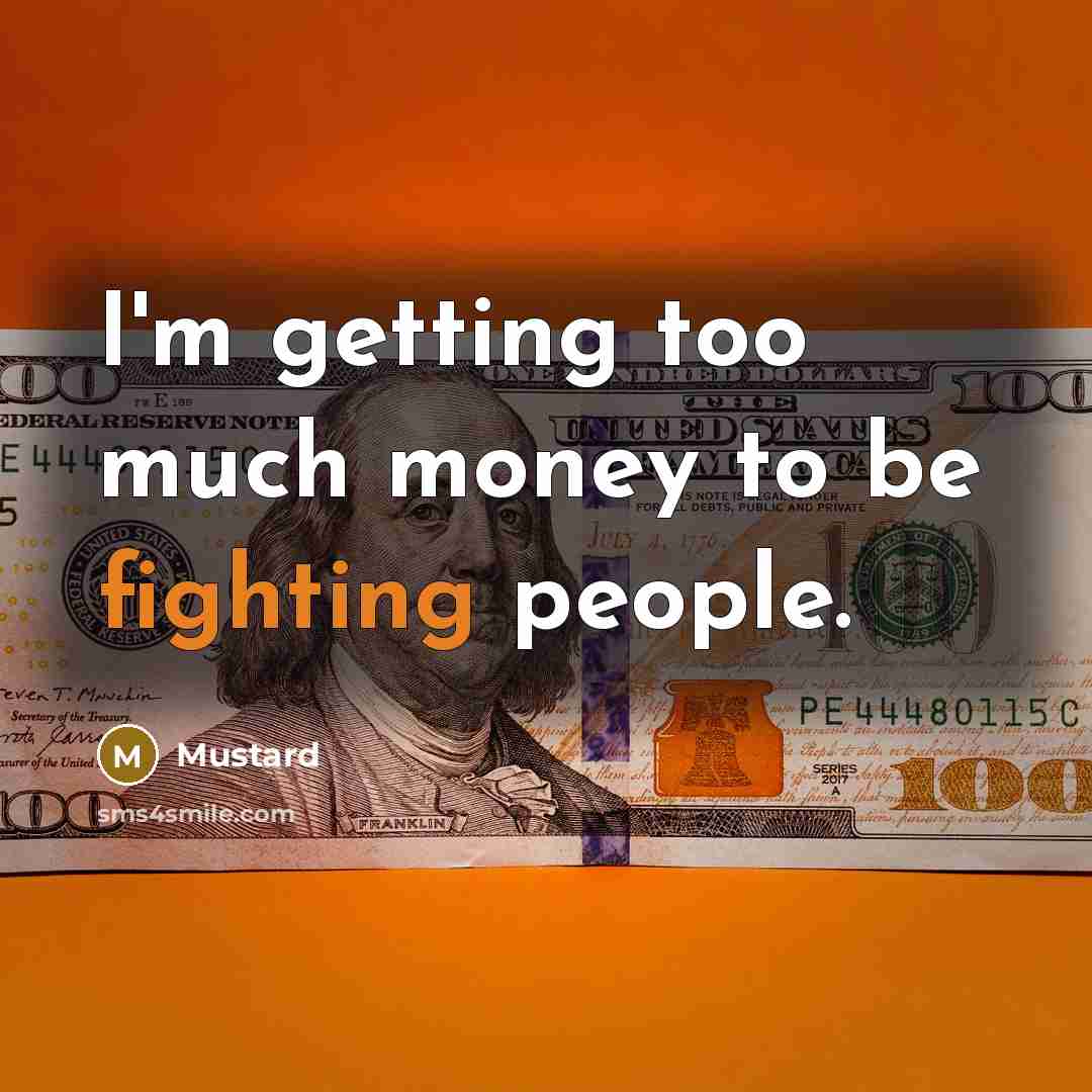 “I'm getting too much money to be fighting people.…” quote by Mustard