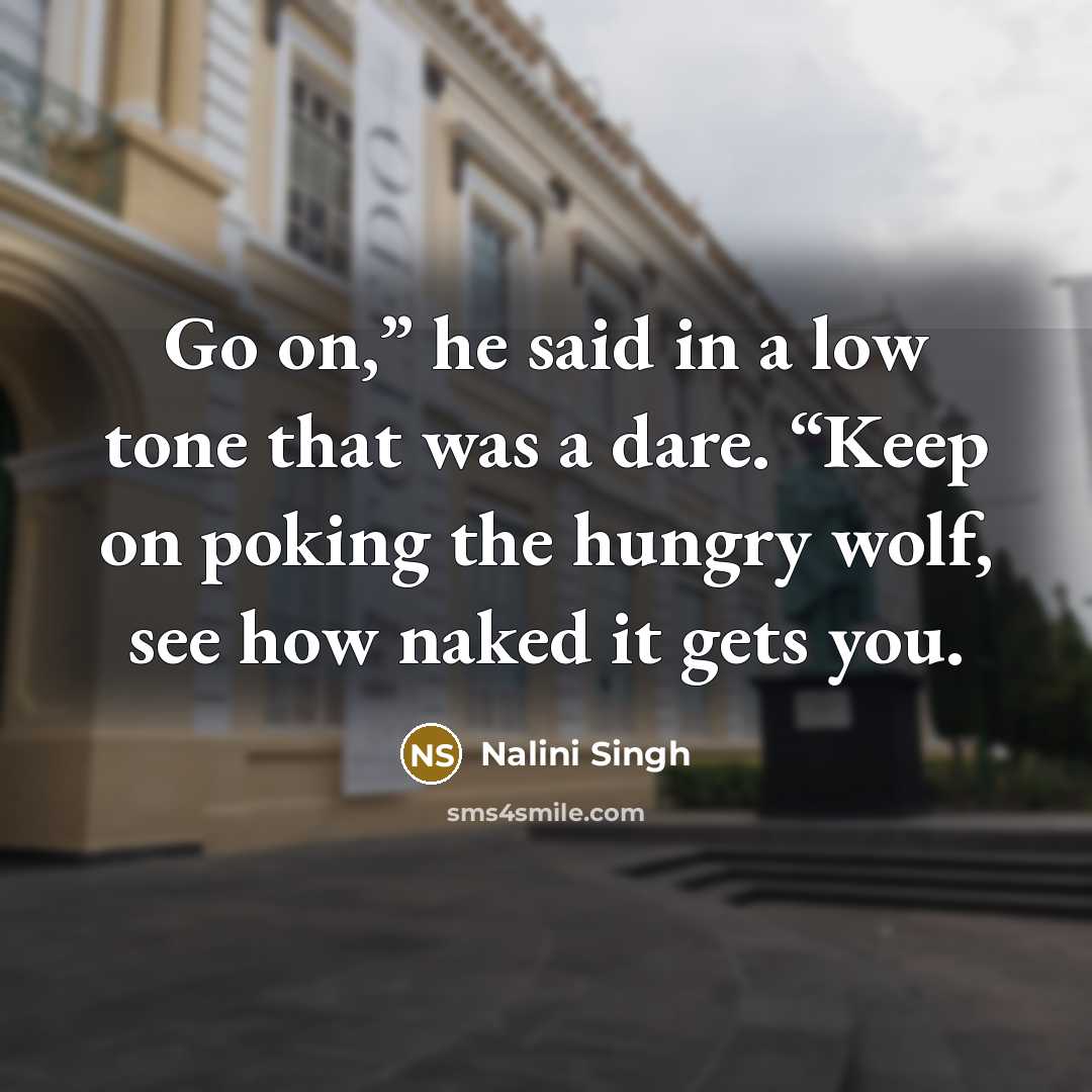 “Go on,” he said in a low tone that was…” quote by Nalini Singh