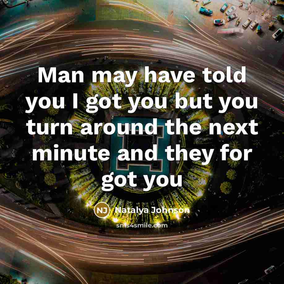 “Man may have told you I got you but you…” quote by Natalya Johnson