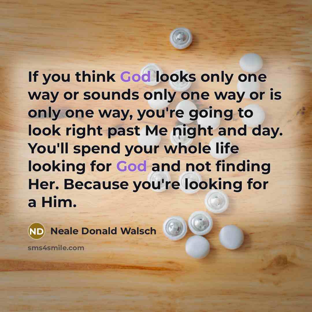 “If you think God looks only one way or sounds…” quote by Neale Donald Walsch