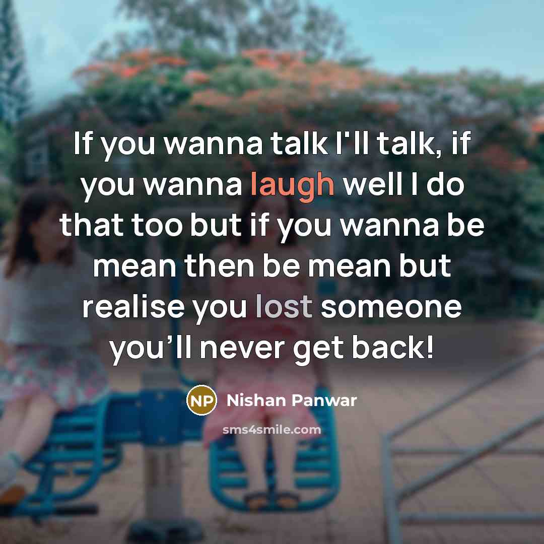 “If you wanna talk I'll talk, if you wanna laugh…” quote by Nishan Panwar
