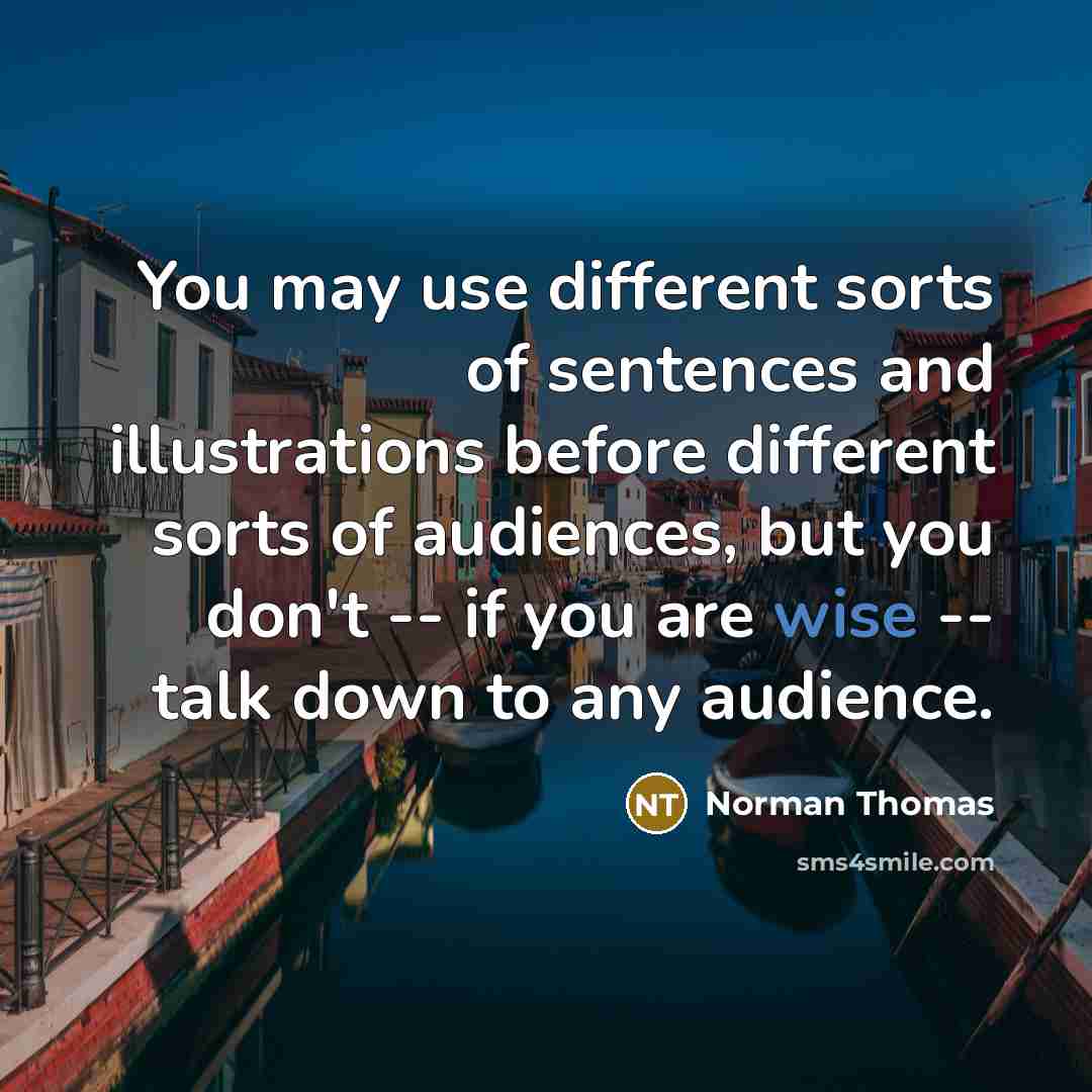 “You may use different sorts of sentences and illustrations before…” quote by Norman Thomas
