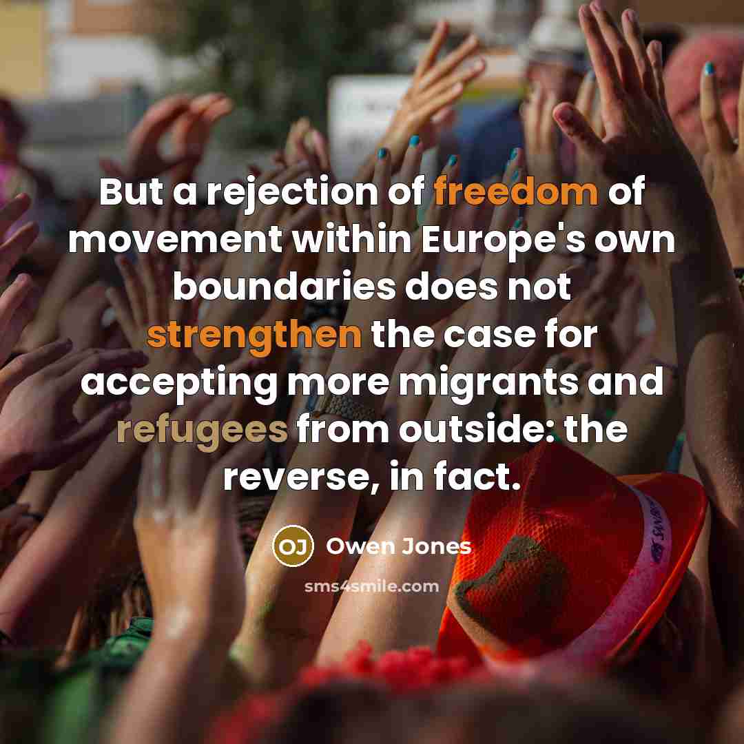 “But a rejection of freedom of movement within Europe's own…” quote by Owen Jones