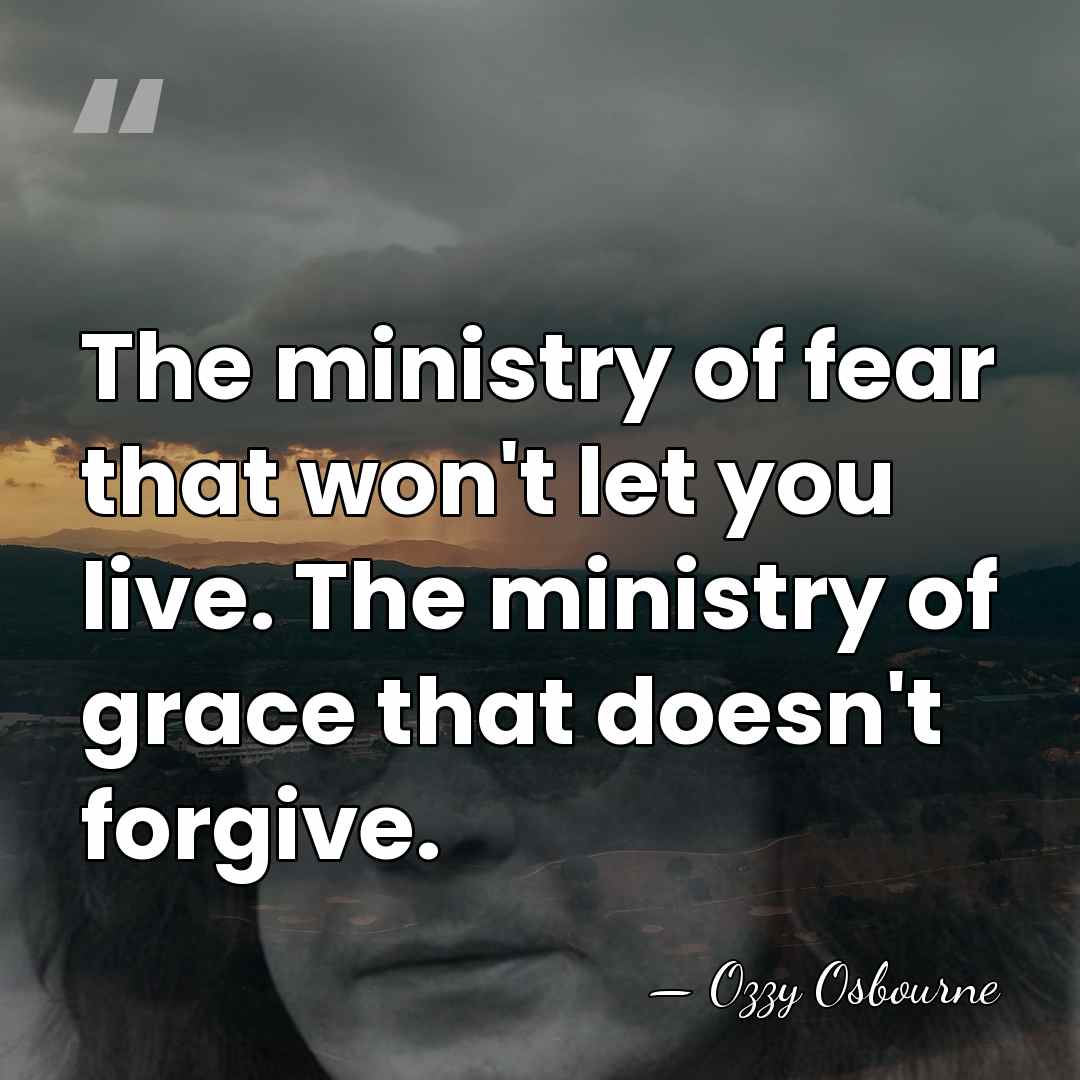 The ministry of fear that won't let you live. The ministry of&hellip; - Ozzy Osbourne