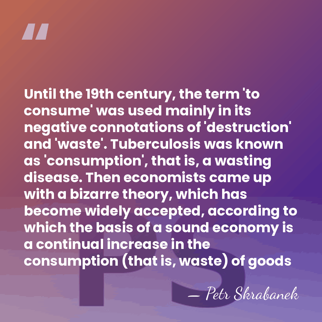 Until the 19th century, the term 'to consume' was used mainly in&hellip; - Petr Skrabanek