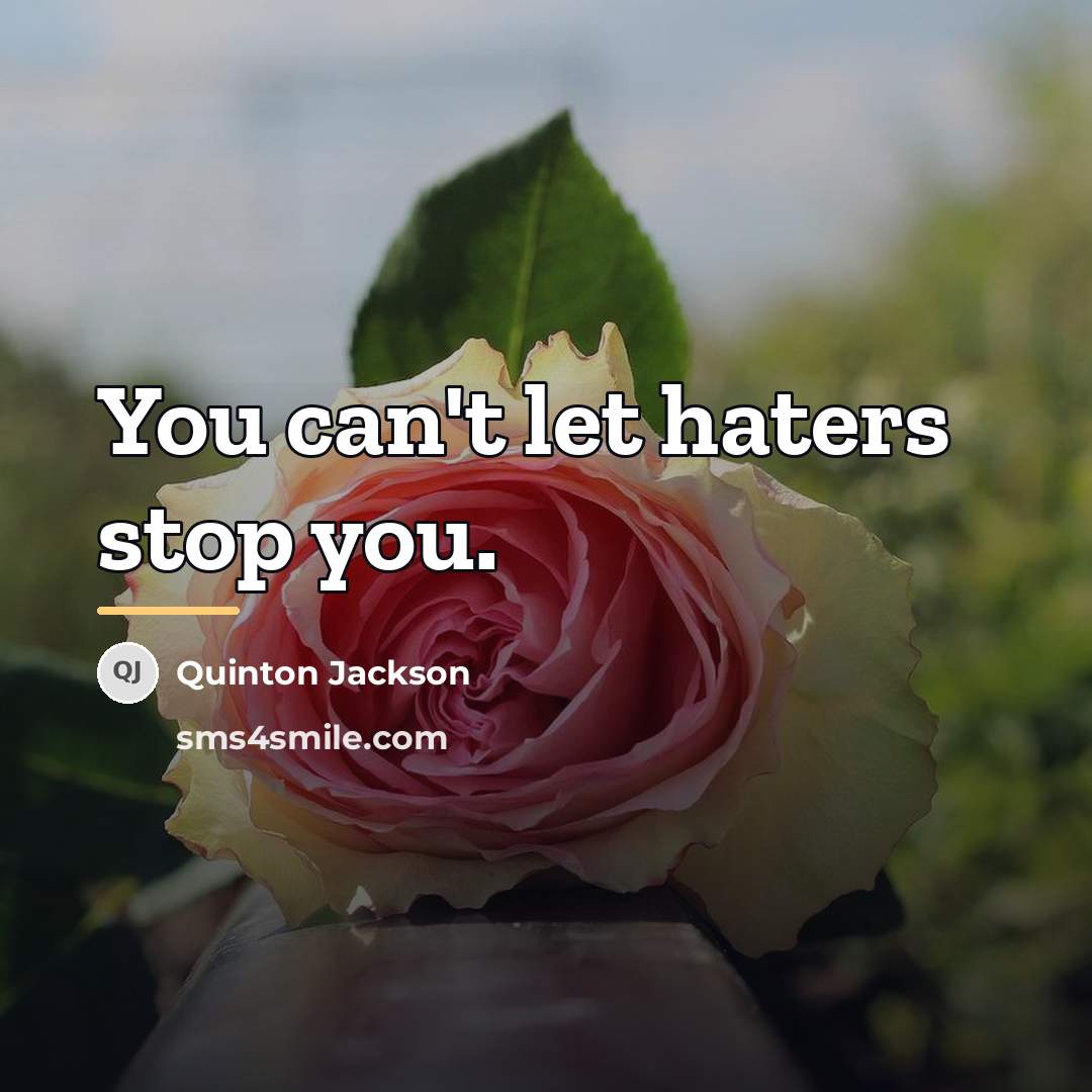 “You can't let haters stop you.…” quote by Quinton Jackson