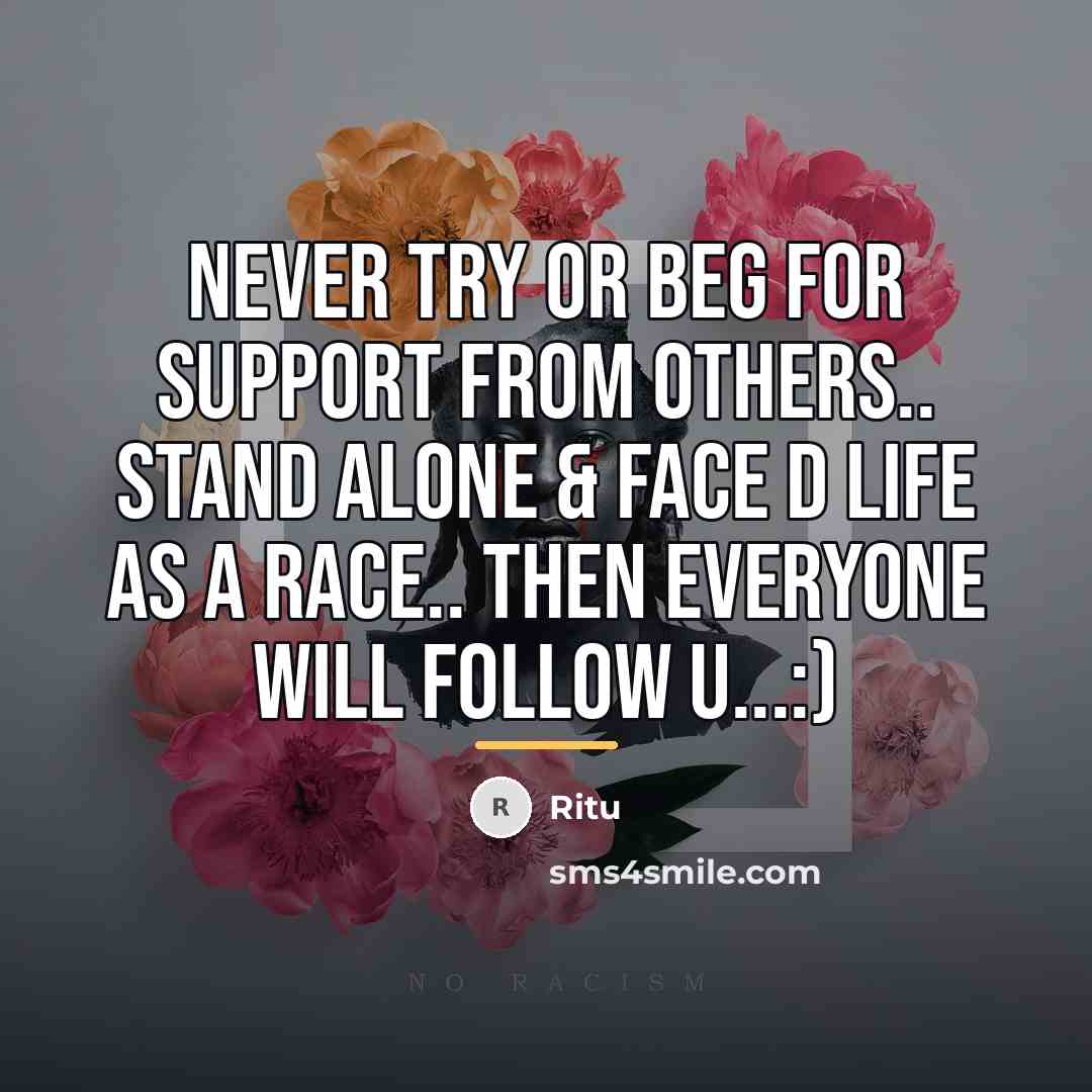 “Never try or beg for support from others.. Stand alone…” quote by Ritu