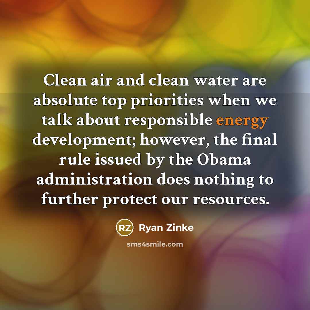 “Clean air and clean water are absolute top priorities when…” quote by Ryan Zinke