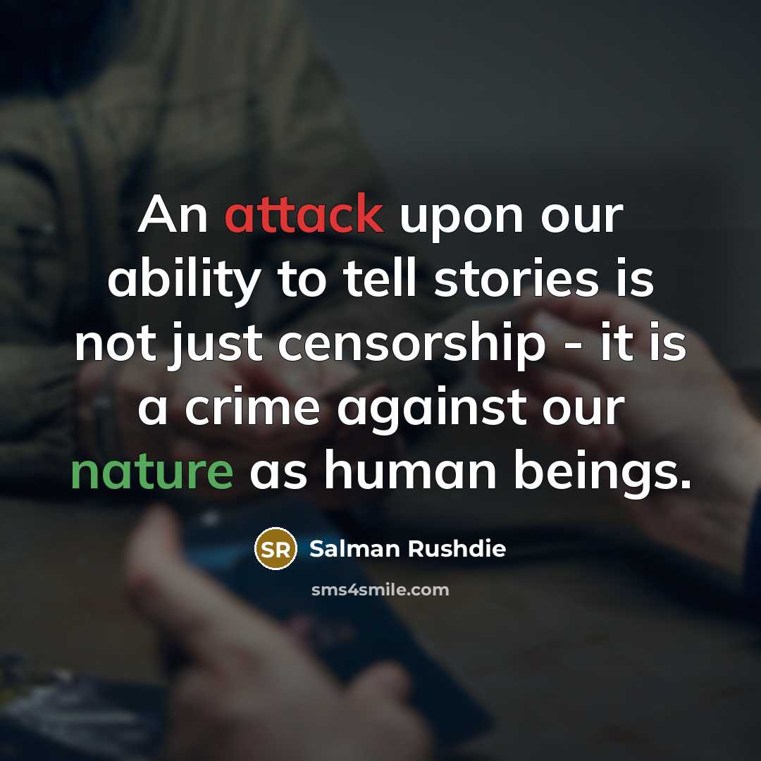 “An attack upon our ability to tell stories is not…” quote by Salman Rushdie