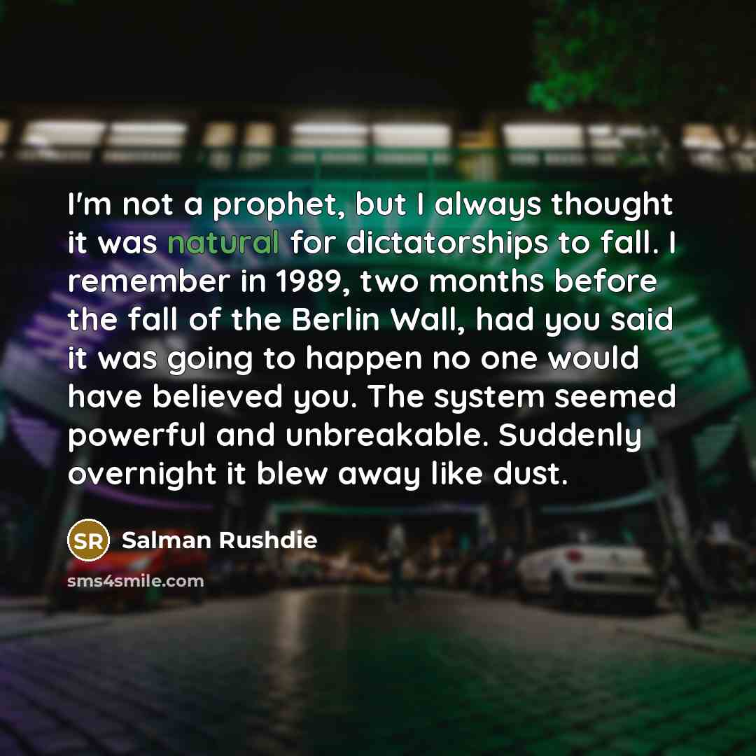 “I'm not a prophet, but I always thought it was…” quote by Salman Rushdie
