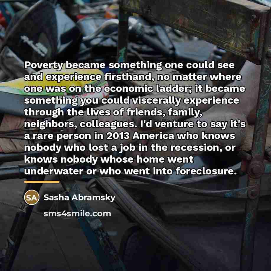 “Poverty became something one could see and experience firsthand, no…” quote by Sasha Abramsky