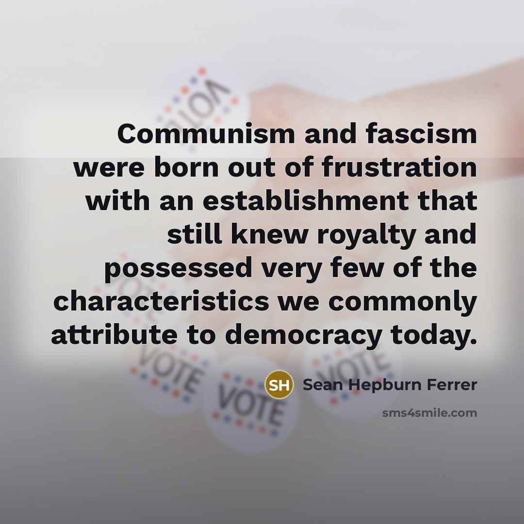 “Communism and fascism were born out of frustration with an…” quote by Sean Hepburn Ferrer