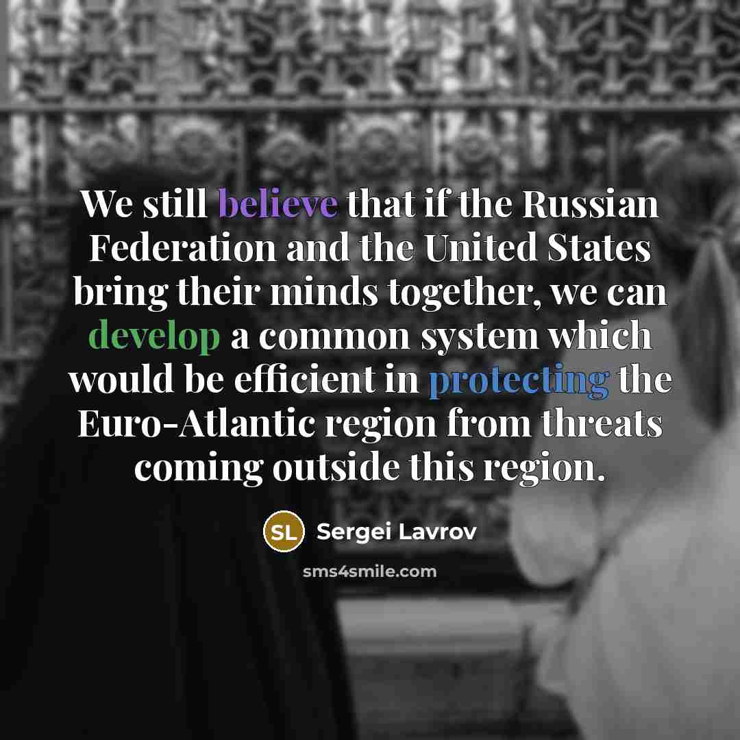“We still believe that if the Russian Federation and the…” quote by Sergei Lavrov