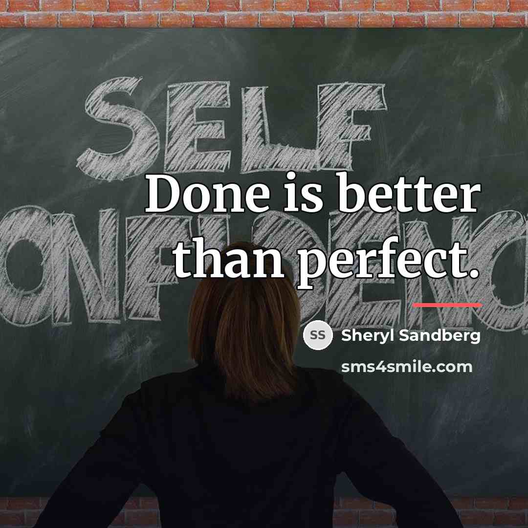 “Done is better than perfect.…” quote by Sheryl Sandberg