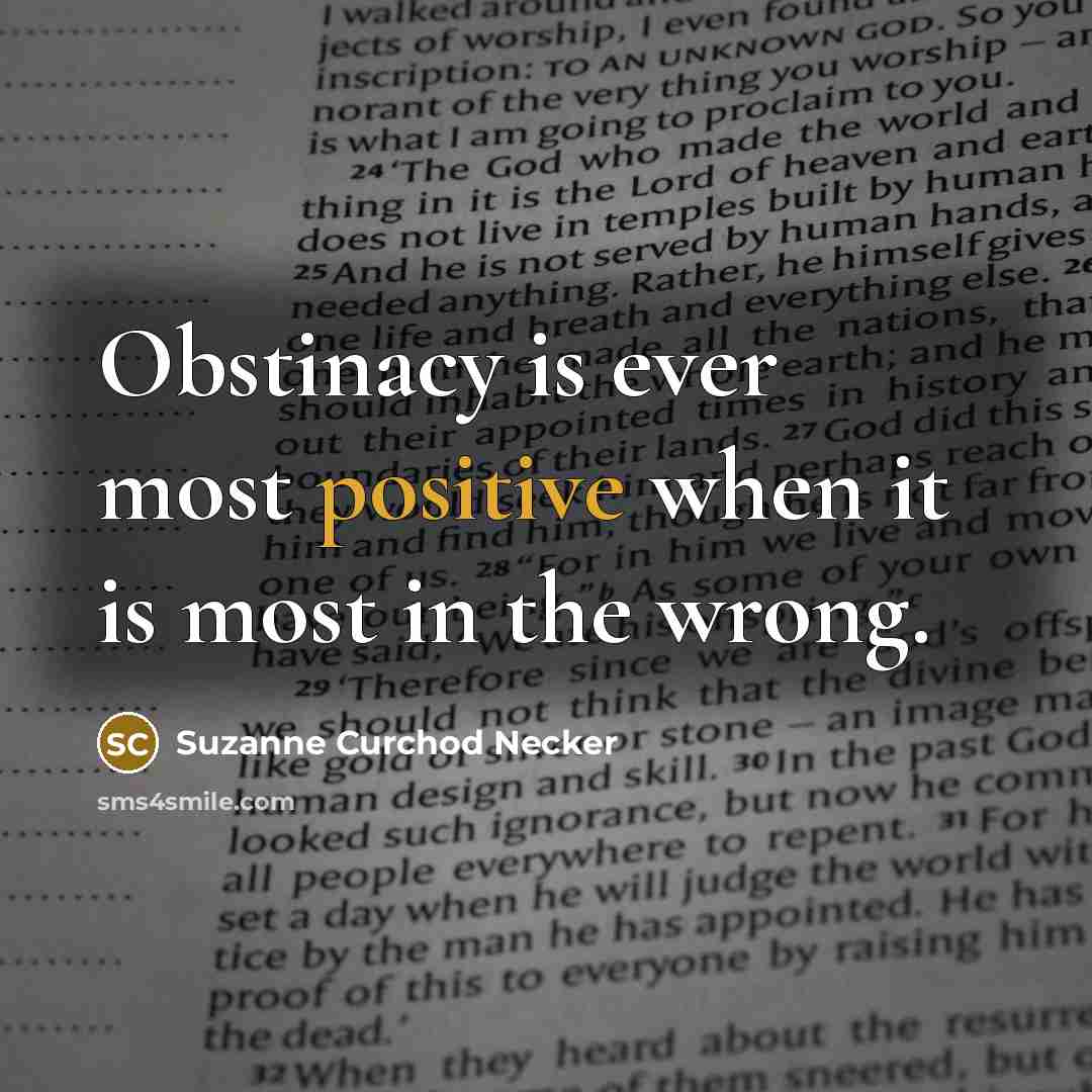 “Obstinacy is ever most positive when it is most in the wrong.” quote by Suzanne Curchod Necker