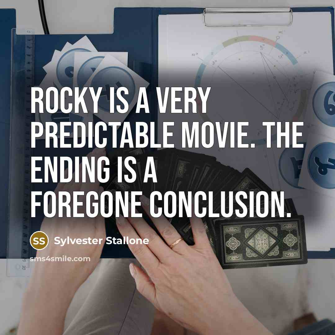 “Rocky is a very predictable movie. The ending is a…” quote by Sylvester Stallone