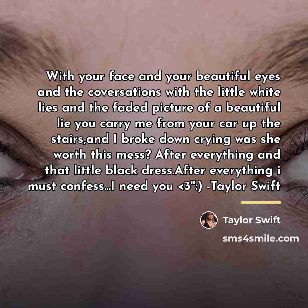“With your face and your beautiful eyes and the coversations…” quote by Taylor Swift