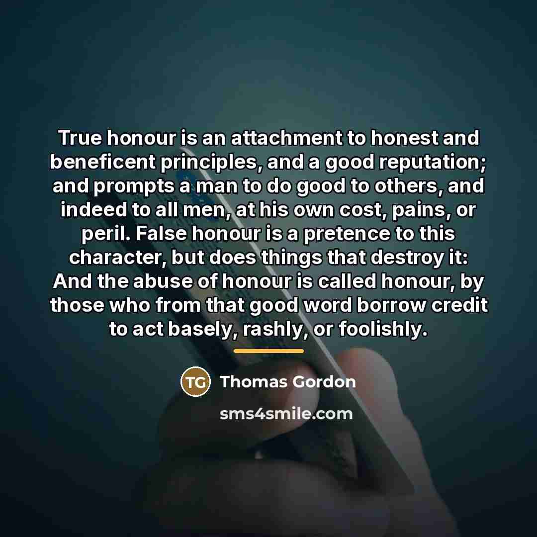 “True honour is an attachment to honest and beneficent principles,…” quote by Thomas Gordon