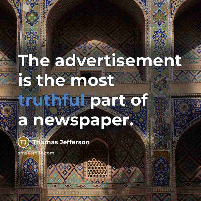 “The advertisement is the most truthful part of a newspaper.…” quote by Thomas Jefferson