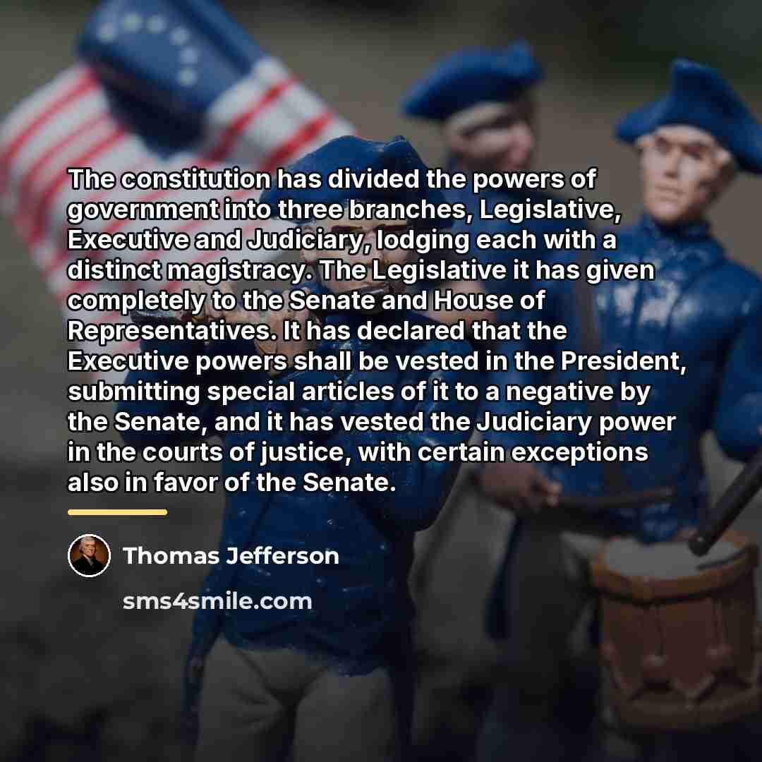 “The constitution has divided the powers of government into three…” quote by Thomas Jefferson