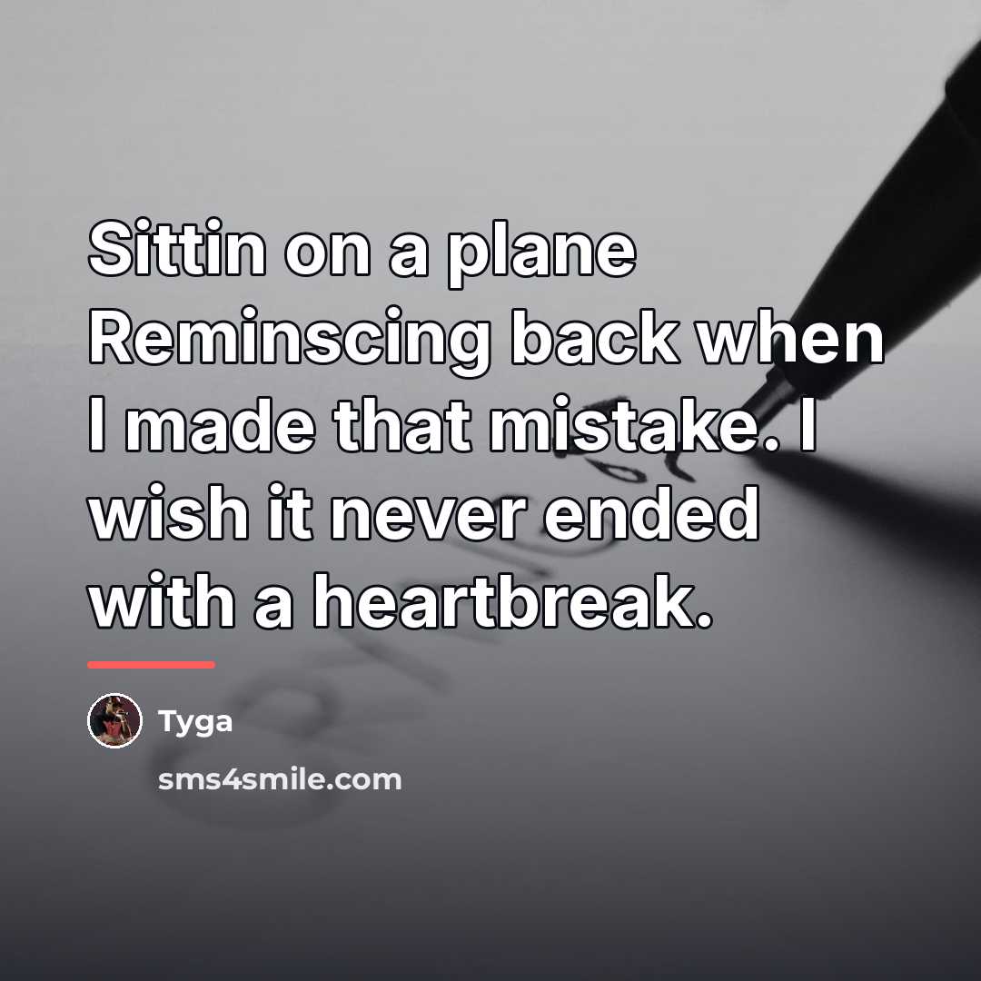 “Sittin on a plane Reminscing back when I made that…” quote by Tyga