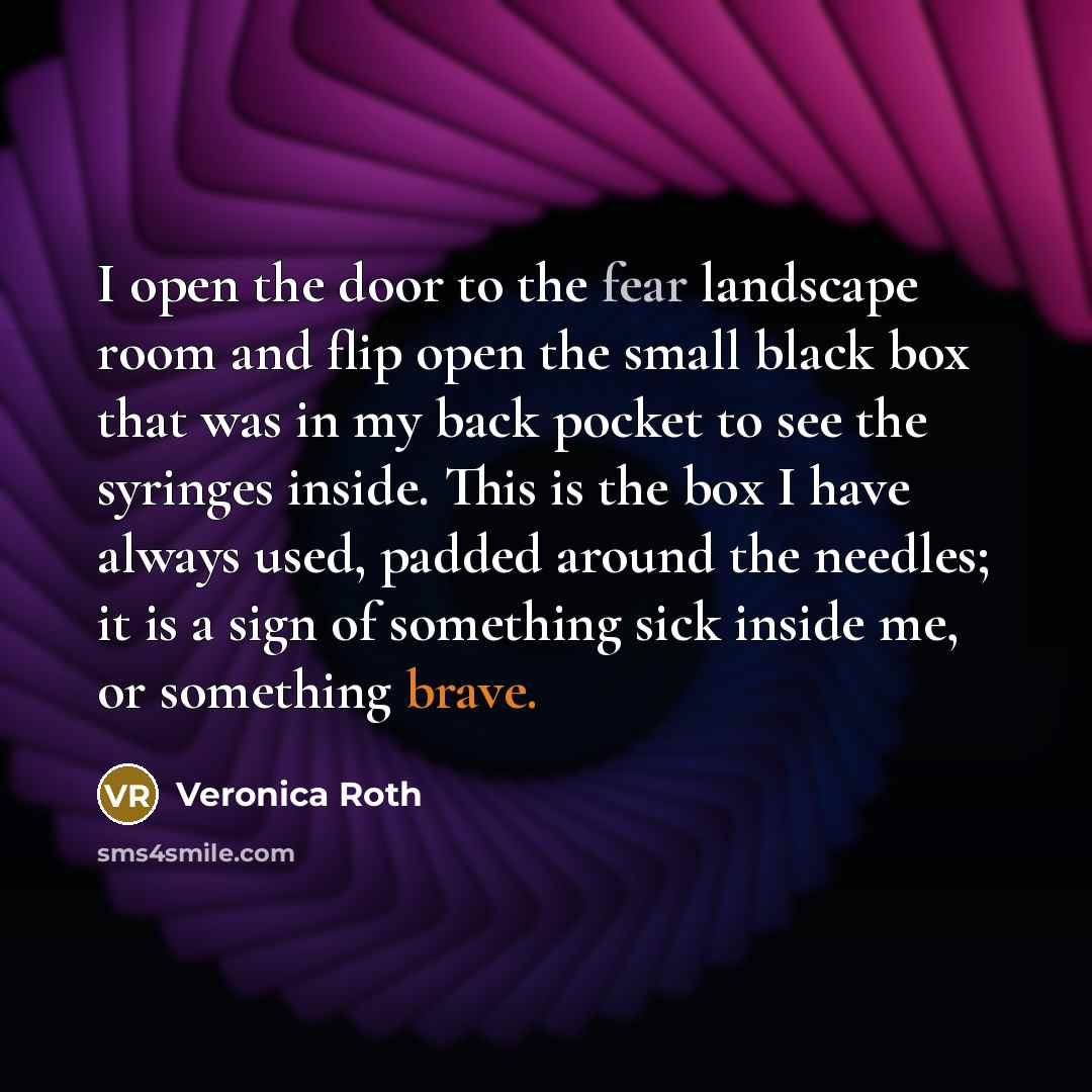 “I open the door to the fear landscape room and…” quote by Veronica Roth