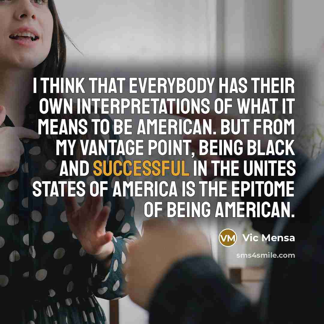 “I think that everybody has their own interpretations of what…” quote by Vic Mensa