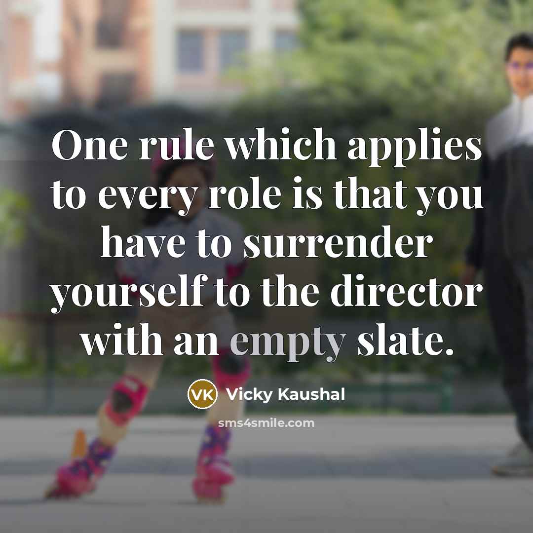 “One rule which applies to every role is that you…” quote by Vicky Kaushal