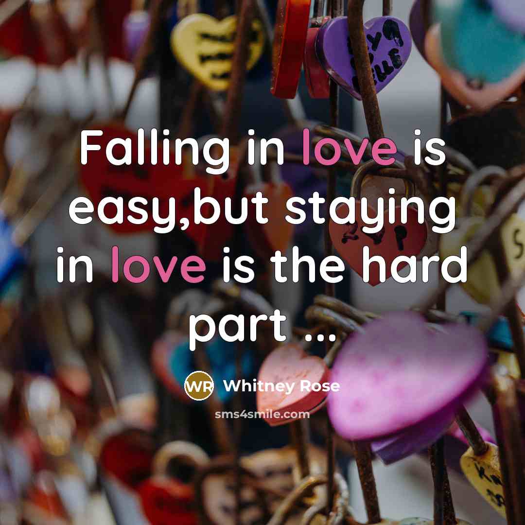 “Falling in love is easy,but staying in love is the…” quote by Whitney Rose