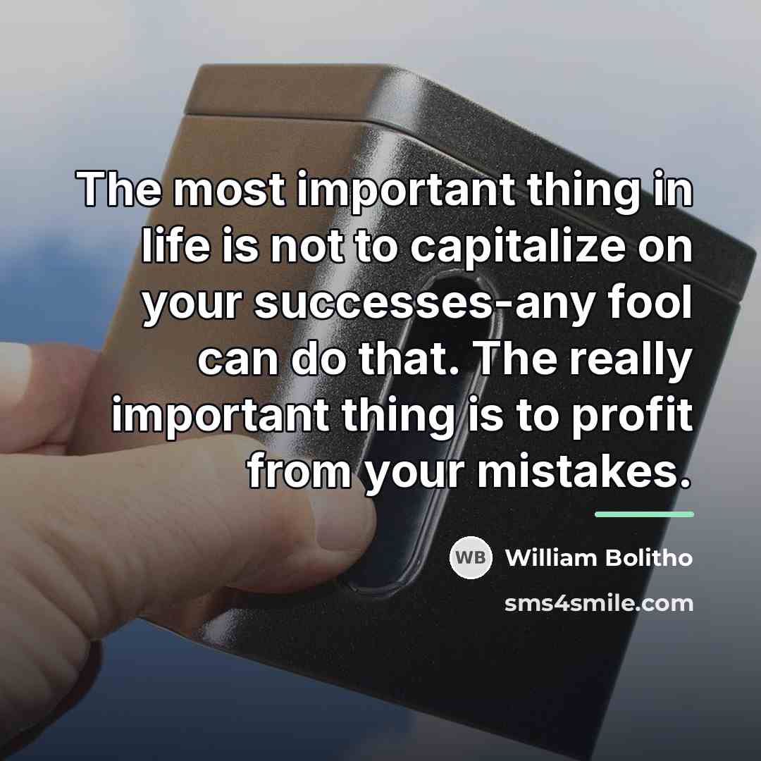 “The most important thing in life is not to capitalize…” quote by William Bolitho